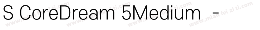 S CoreDream 5Medium 中字体转换